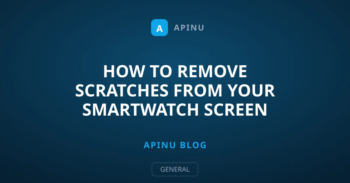 How to Remove Scratches from Your Smartwatch Screen